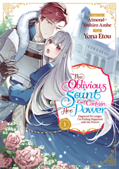 The Oblivious Saint Can't Contain Her Power: Disgraced No Longer, I'm Finding Happiness with the Prince! (Manga)