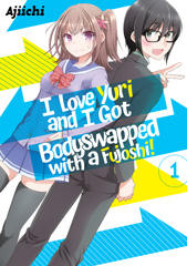 I Love Yuri and I Got Bodyswapped With a Fujoshi!